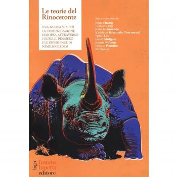Le teorie del rinoceronte. Una nuova via per la comunicazione europea attraverso i guru, il pensiero e le esperienze di Pomilio Blumm