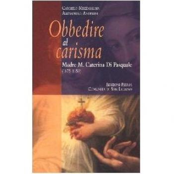 Obbedire al carisma. Madre M. Caterina Di Pasquale (1875-1959)