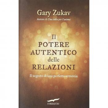 Il potere autentico delle relazioni. Il segreto di una perfetta armonia