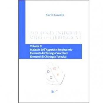 Patologia integrata 1. Malattie dell'apparato respiratorio. Elementi di chirurgia vascolare. Elementi di chirurgia toracica (Vol. 2)
