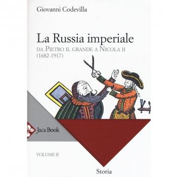 Storia della Russia e dei paesi limitrofi. Chiesa e impero. La Russia imperiale. Da Pietro il Grande a Nicola II (1682-1917) (Vol. 2)