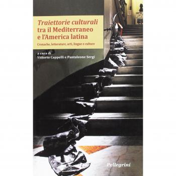 Traiettorie culturali tra il Mediterraneo e l'America latina. Cronache, letterature, arti, lingue e culture