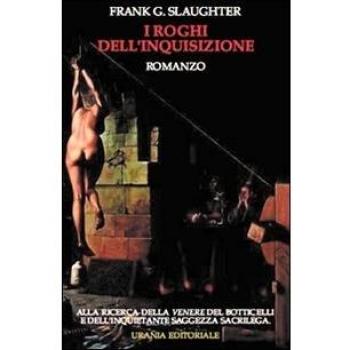 I roghi dell'inquisizione. Alla ricerca della Venere del Botticelli e dell'inquietante saggezza sacrilega