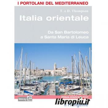 Italia orientale. Da San Bartolomeo a Santa Maria di Leuca. Portolano del Mediterraneo