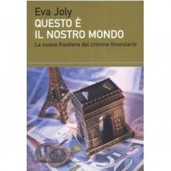Questo è il nostro mondo. La nuova frontiera del crimine finanziario