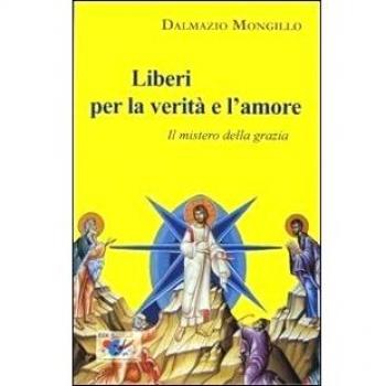 Liberi per la verità e l'amore. Il mistero della grazia