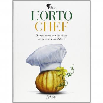 L'orto chef. Ortaggi e verdure nelle ricette dei grandi cuochi italiani