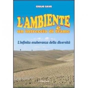 L'ambiente è un intreccio di trame. L'infinita esuberanza della diversità