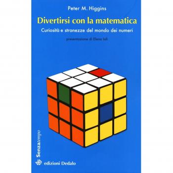 Divertirsi con la matematica. Curiosità e stranezze del mondo dei numeri