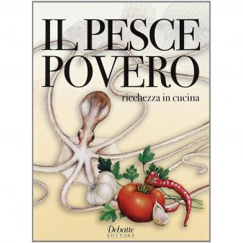 Il pesce povero. Ricchezza in cucina