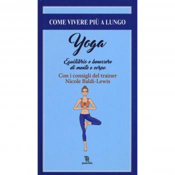 Yoga. Equilibrio e il benessere di mente e corpo