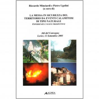 La messa in sicurezza del territorio da eventi calamitosi di tipo...