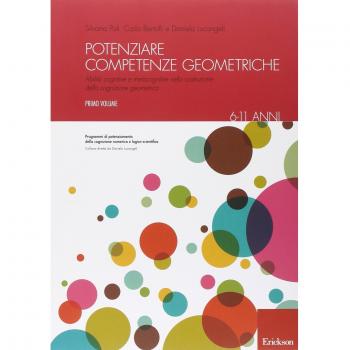 Potenziare competenze geometriche. Abilità cognitive e metacognitive nella costruzione della cognizione geometrica. 6-11 anni (Vol. 1)