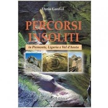 Percorsi insoliti in Piemonte, Liguria e Val d'Aosta