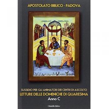 Letture delle domeniche di Quaresima. Anno C. Sussidio per gli animatori dei Centri di ascolto