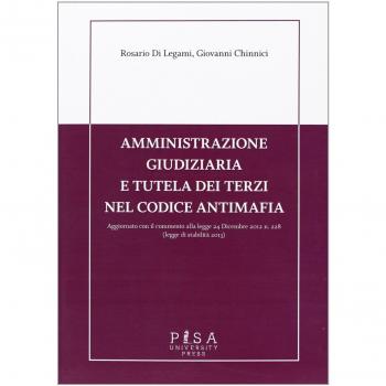 Amministrazione giudiziaria e tutela dei terzi nel codice antimafia. Aggiornato con il commento alla legge 24 dicembre 2012 n. 228 (legge di stabilità 2013)