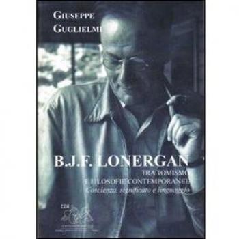 B. J. F. Lonergan tra tomismo e filosofie contenporanee. Coscienza, significato e linguaggio