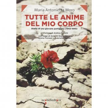 Tutte le anime del mio corpo. Diario di una giovane partigiana (1943-1945)