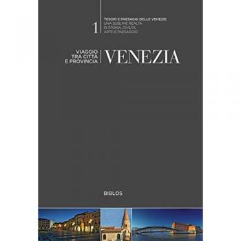 Venezia. Viaggio tra città e provincia