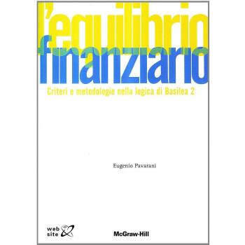 L'equilibrio finanziario. Criteri e metodologie nella logica di Basilea 2