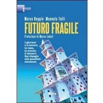 Futuro fragile. I giovani e il lavoro, la casa, la scuola, il denaro. Dal disagio alle possibili soluzioni