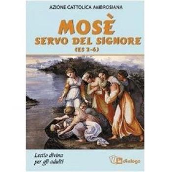 Mosè servo del Signore (Es 2-6). Lectio divina per adulti