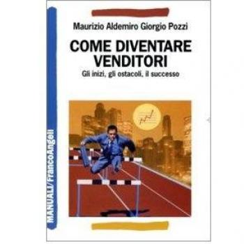 Come diventare venditori. Gli inizi, gli ostacoli, il successo