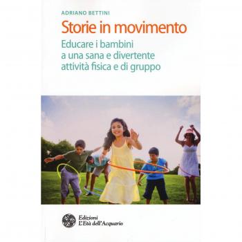 Storie in movimento. Educare i bambini a una sana e divertente attività fisica e di gruppo