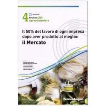 Quarto Forum di Cdo agroalimentare 2007. Il 50% del lavoro di ogni impresa dopo aver prodotto al meglio : il mercato (Rimini, 26-27 gennaio 2007)