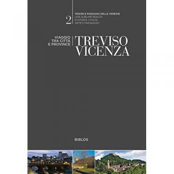 Treviso, Vicenza. Viaggio tra città e province