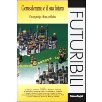 Gerusalemme e il suo futuro. Con un prologo a Roma e a Gorizia