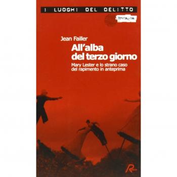 All'alba del terzo giorno. Mary Lester e lo strano caso del rapimento in anteprima. Le inchieste di Mary Lester