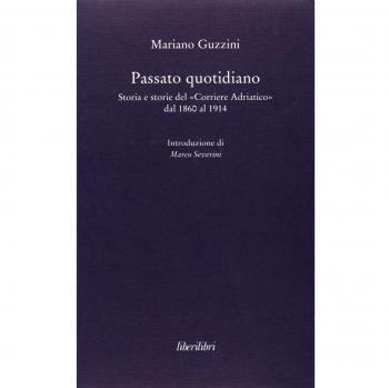 Passato quotidiano. Storia e storie del «Corriere Adriatico» dal 1860 al 1914
