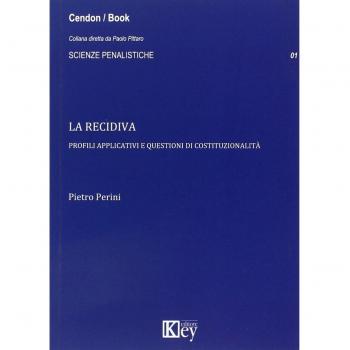 La recidiva. Profili applicativi e questioni di costituzionalità