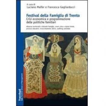 Festival della famiglia di Trento. Crisi economica e programmazione delle politiche familiari. Alleanze territoriali e distretti famiglia, smart cities...