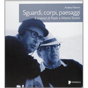 Sguardi, corpi, paesaggi. Il cinema di Paolo e Vittorio Taviani