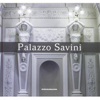 Palazzo Savini. Storia, architettura, arte e restauro di un'antica dimora in Teramo