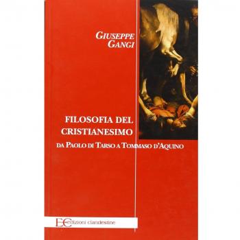 Filosofia del cristianesimo. Da Paolo di Tarso a Tommaso d'Aquino