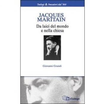 Jacques Maritain. Da laici nel mondo e nella Chiesa