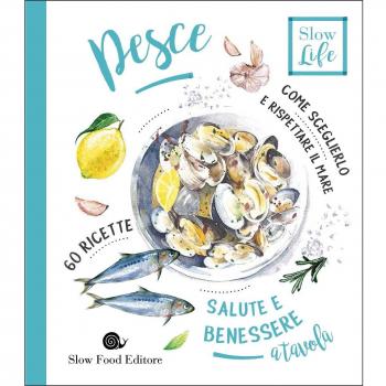 Pesce. Come sceglierlo per stare bene e rispettare il mare