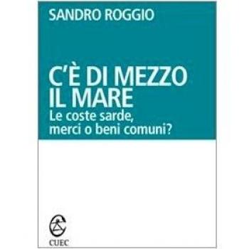 C'è di mezzo il mare. Le coste sarde, merci o beni comuni?