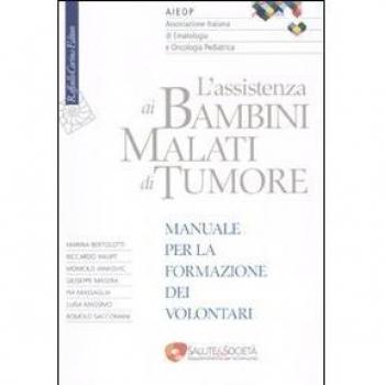L'assistenza ai bambini malati di tumore. Manuale per la formazione dei volontari