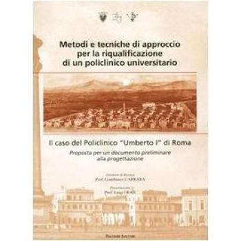 Metodi e tecniche di approccio per la riqualificazione di un policlinico universitario. Il caso del Policlinico «Umberto I» di Roma