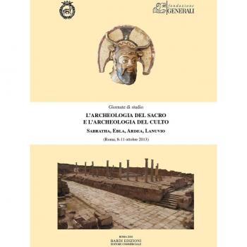 L'archeologia del sacro e l'archeologia del culto. Sabratha, Ebla, Ardea, Lanuvio. Giornate di Studio