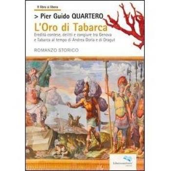 L'oro di Tabarca. Eredità contese, delitti e congiure tra Genova e Tabarca al tempo di Andrea Doria e di Dragut