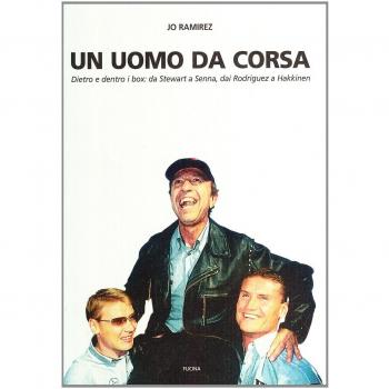 Un uomo da corsa. Dietro e dentro ai box: a Stewart a Senna, dai Rodriguez a Hakkinen