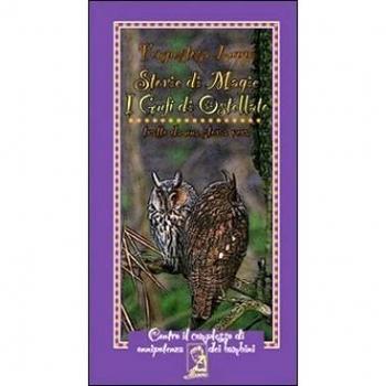I gufi di Ostellato. Storie di magie. Tratto da una storia vera