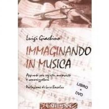 Immaginando in musica. Appunti per registi, musicisti e sonorizzatori. Con DVD