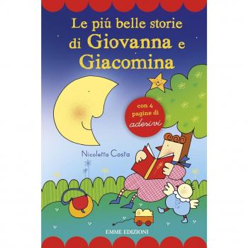 Le più belle storie di Giovanna e Giacomina. Con adesivi