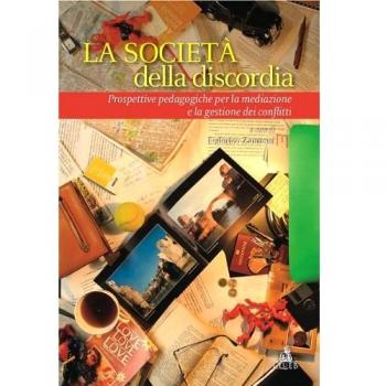 La società  della discordia. Prospettive pedagogiche per la mediazione e la gestione dei conflitti